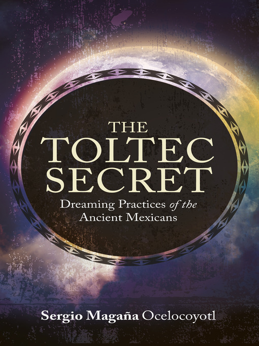 Title details for The Toltec Secret by Sergio Magaña - Available